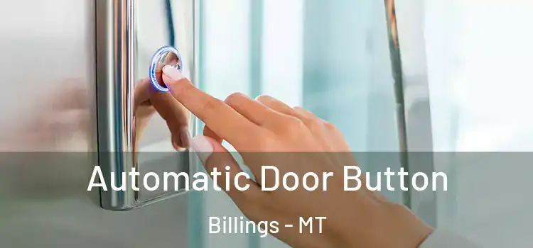  Automatic Door Button Billings - MT
