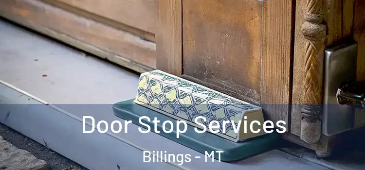 Door Stop Services Billings - MT