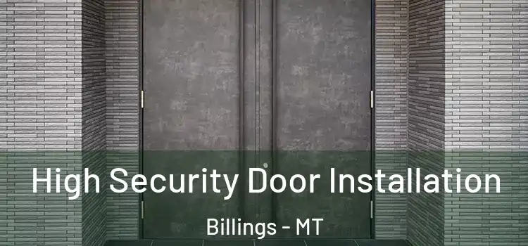 High Security Door Installation Billings - MT