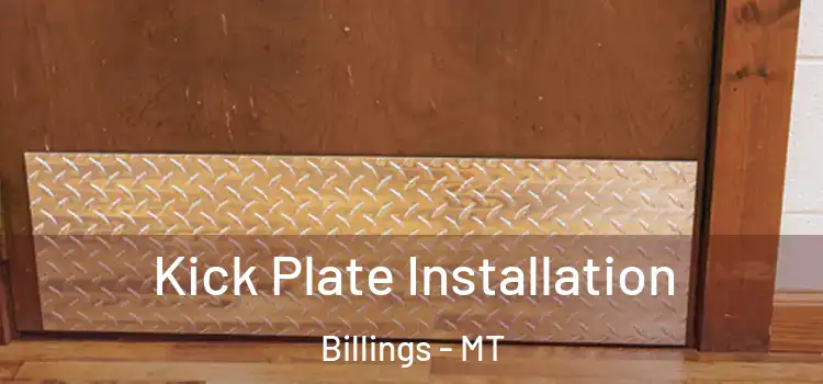 Kick Plate Installation Billings - MT