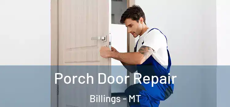  Porch Door Repair Billings - MT
