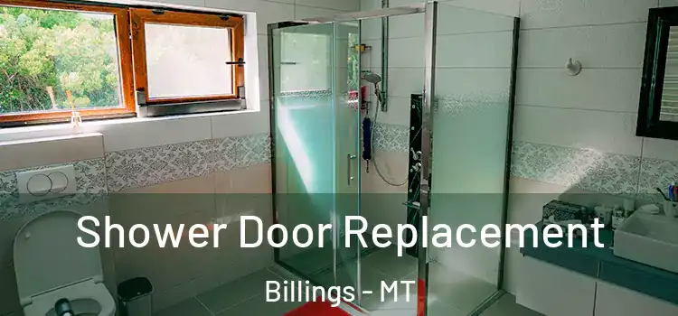 Shower Door Replacement Billings - MT