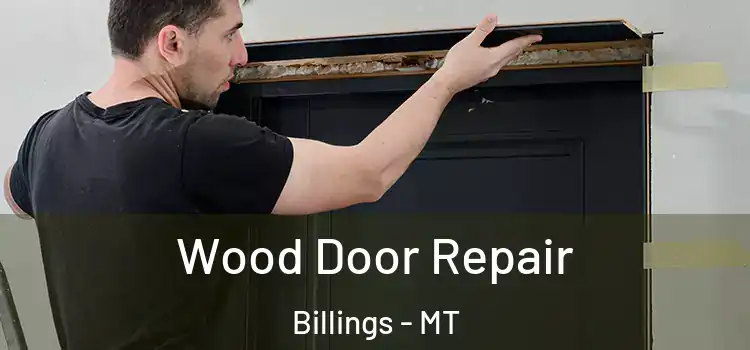Wood Door Repair Billings - MT